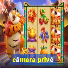 câmera privé